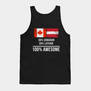 50% Canadian 50% Latvian 100% Awesome - Gift for Latvian Heritage From Latvia Tank Top